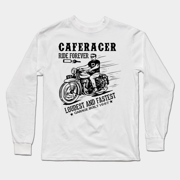 Caferacer ride forever Loudest and fastest garage built 1997 Long Sleeve T-Shirt by mohamadbaradai